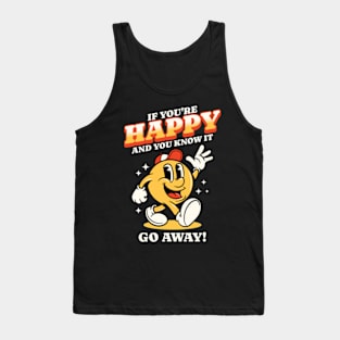 If You're Happy And You Know It Go Away Tank Top